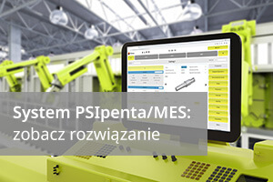 Zarządzanie produkcją z systemem PSIpenta/MES